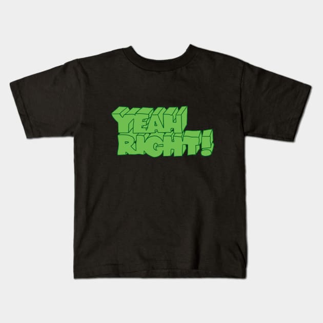 Yeah Right! Kids T-Shirt by Scribbles_an_nibbles